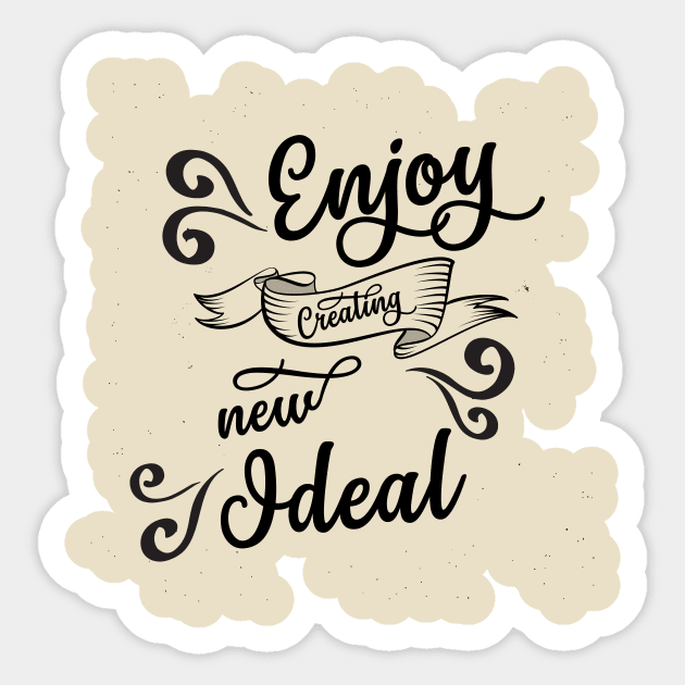 ENJOY CREATING NEW IDEALS Sticker by SparkleArt